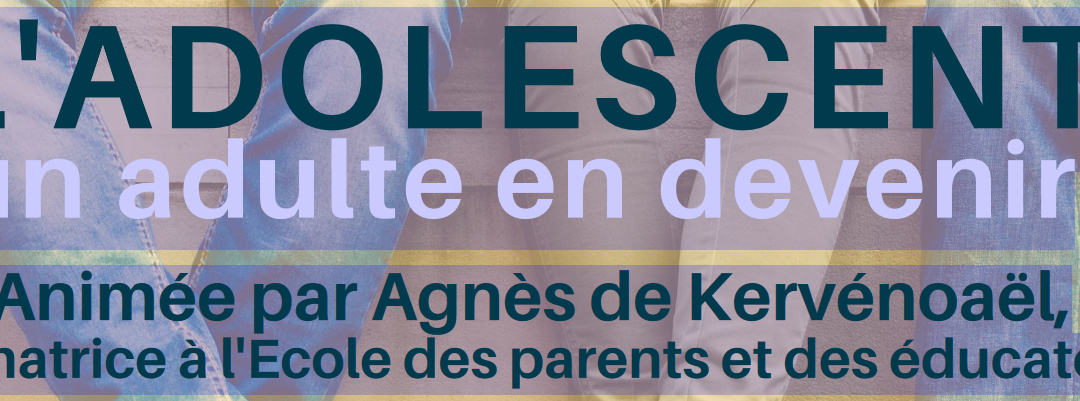 Conférence débat – L’adolescence- Un adulte en devenir